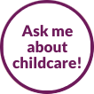 Ask me about childcare!